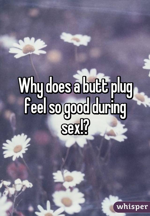 Do Butt Plugs Feel Good
